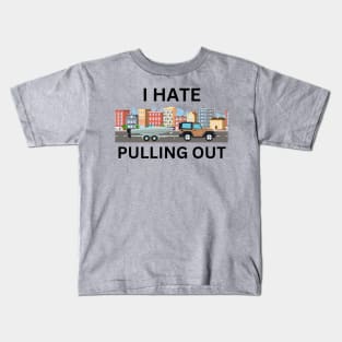 I Hate Pulling Out Boating Boat Captain Kids T-Shirt